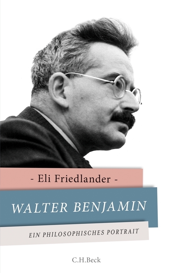 Cover: 9783406654572 | Walter Benjamin | Ein philosophisches Porträt | Eli Friedlander | Buch
