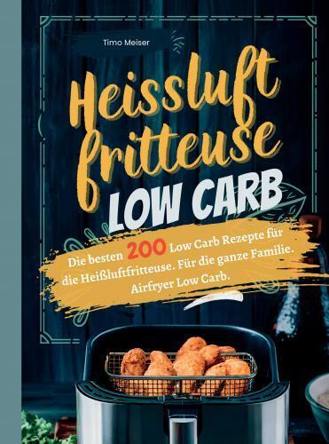 Cover: 9789403776354 | Heißluftfritteuse Low Carb | Timo Meiser | Taschenbuch | Deutsch