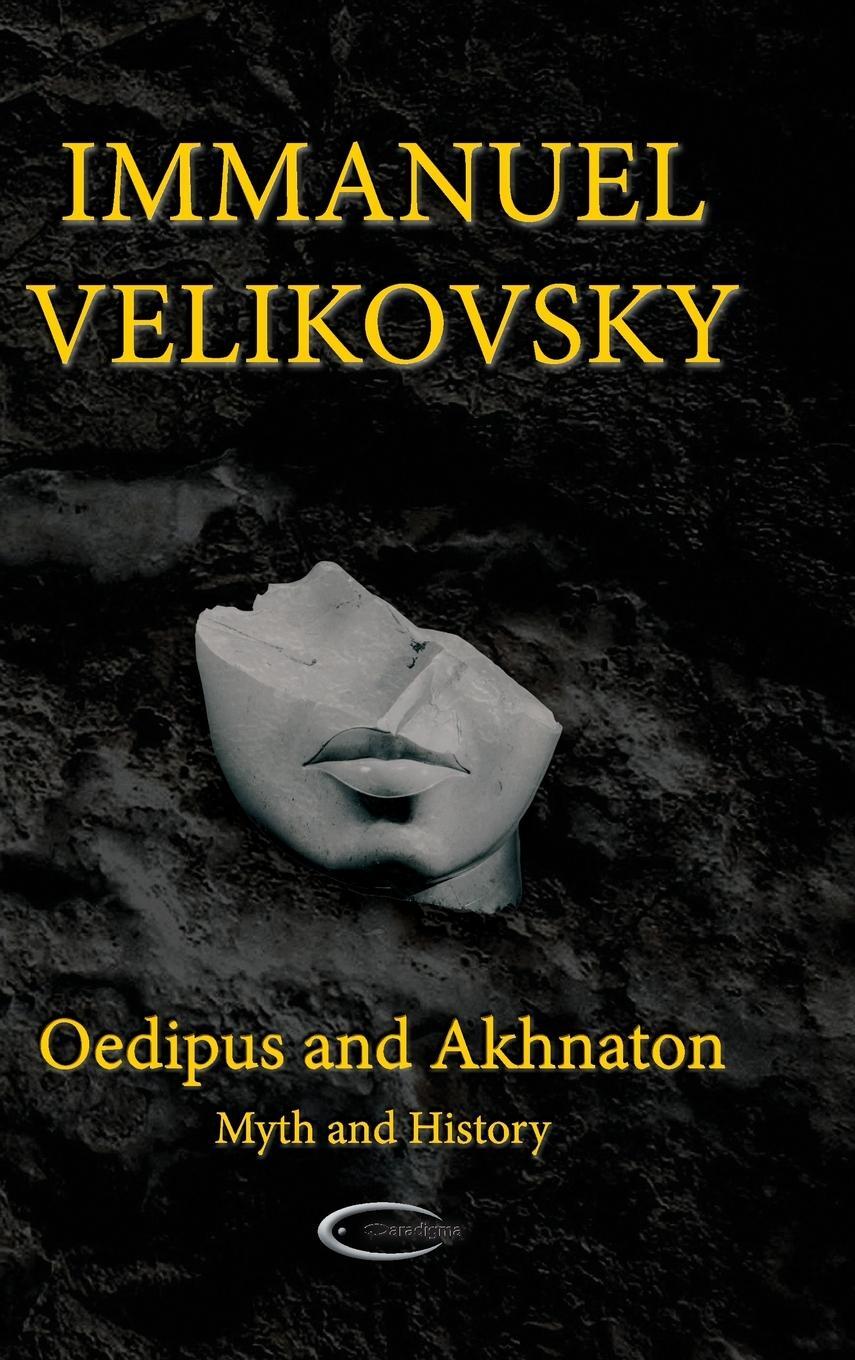 Cover: 9781906833589 | Oedipus and Akhnaton | Myth and History | Immanuel Velikovsky | Buch