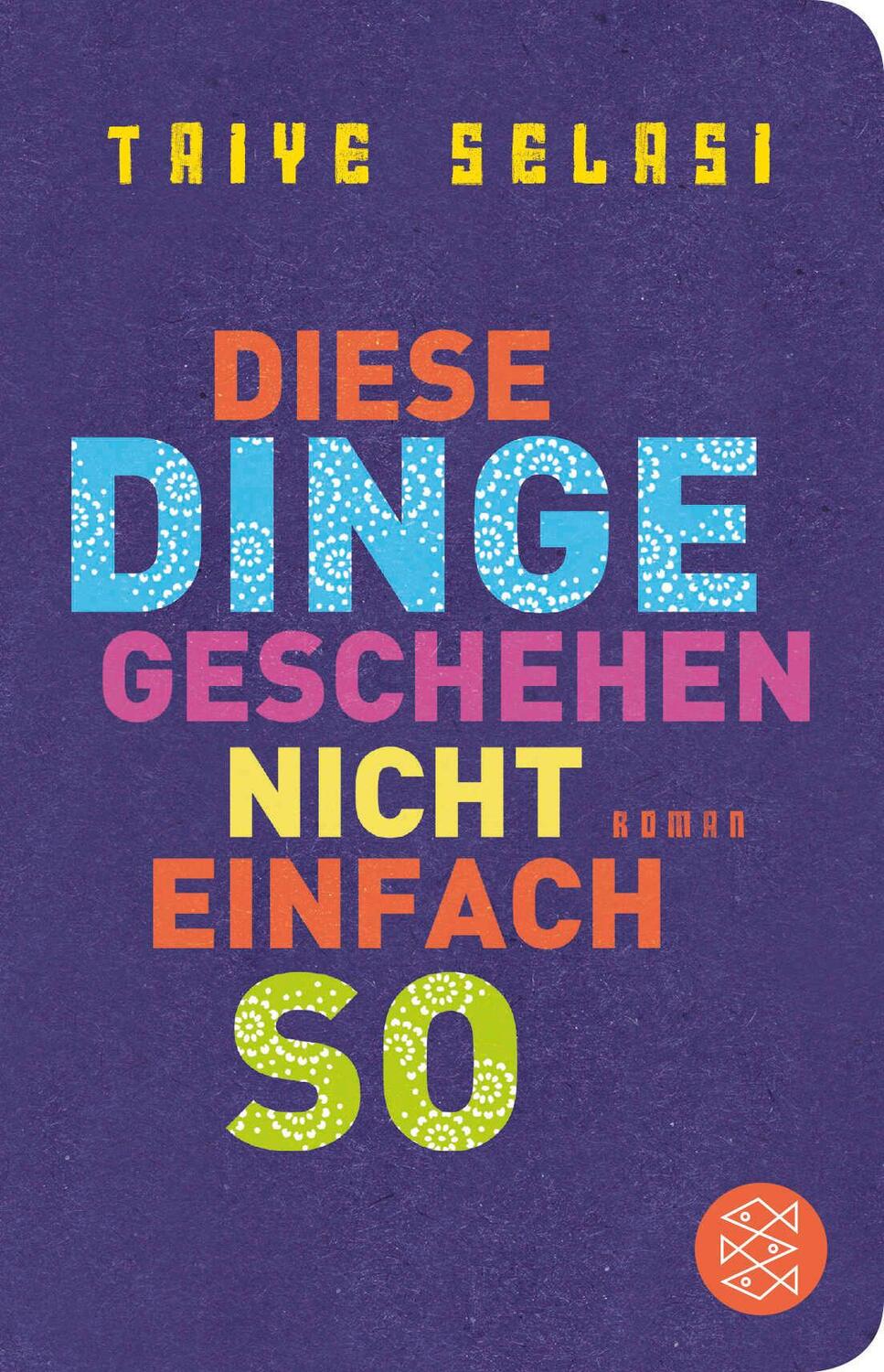 Cover: 9783596520404 | Diese Dinge geschehen nicht einfach so | Roman | Taiye Selasi | Buch