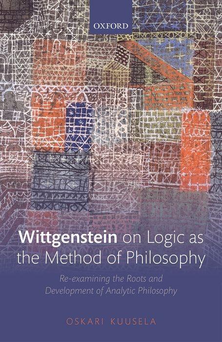 Cover: 9780198829751 | Wittgenstein on Logic as the Method of Philosophy: Re-Examining the...