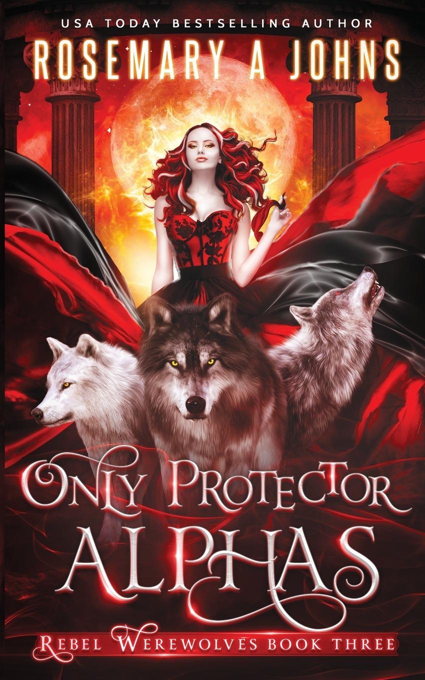 Cover: 9781916215719 | Only Protector Alphas | Rosemary A Johns | Taschenbuch | Paperback