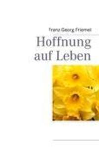 Cover: 9783848211883 | Hoffnung auf Leben | Franz Georg Friemel | Taschenbuch | Paperback