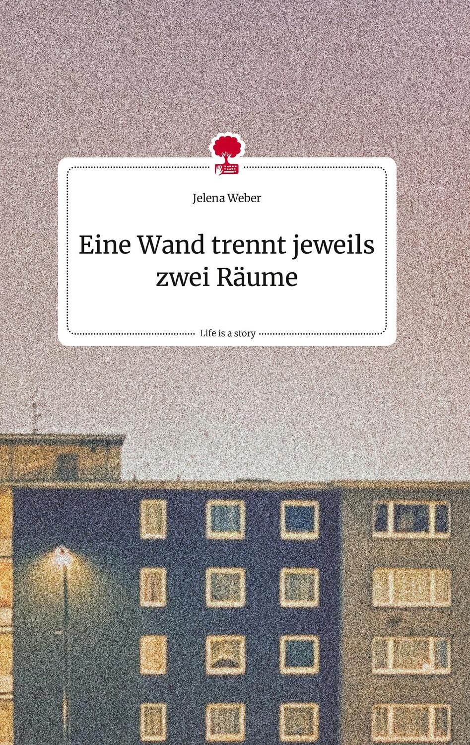 Cover: 9783710816673 | Eine Wand trennt jeweils zwei Räume. Life is a Story - story.one