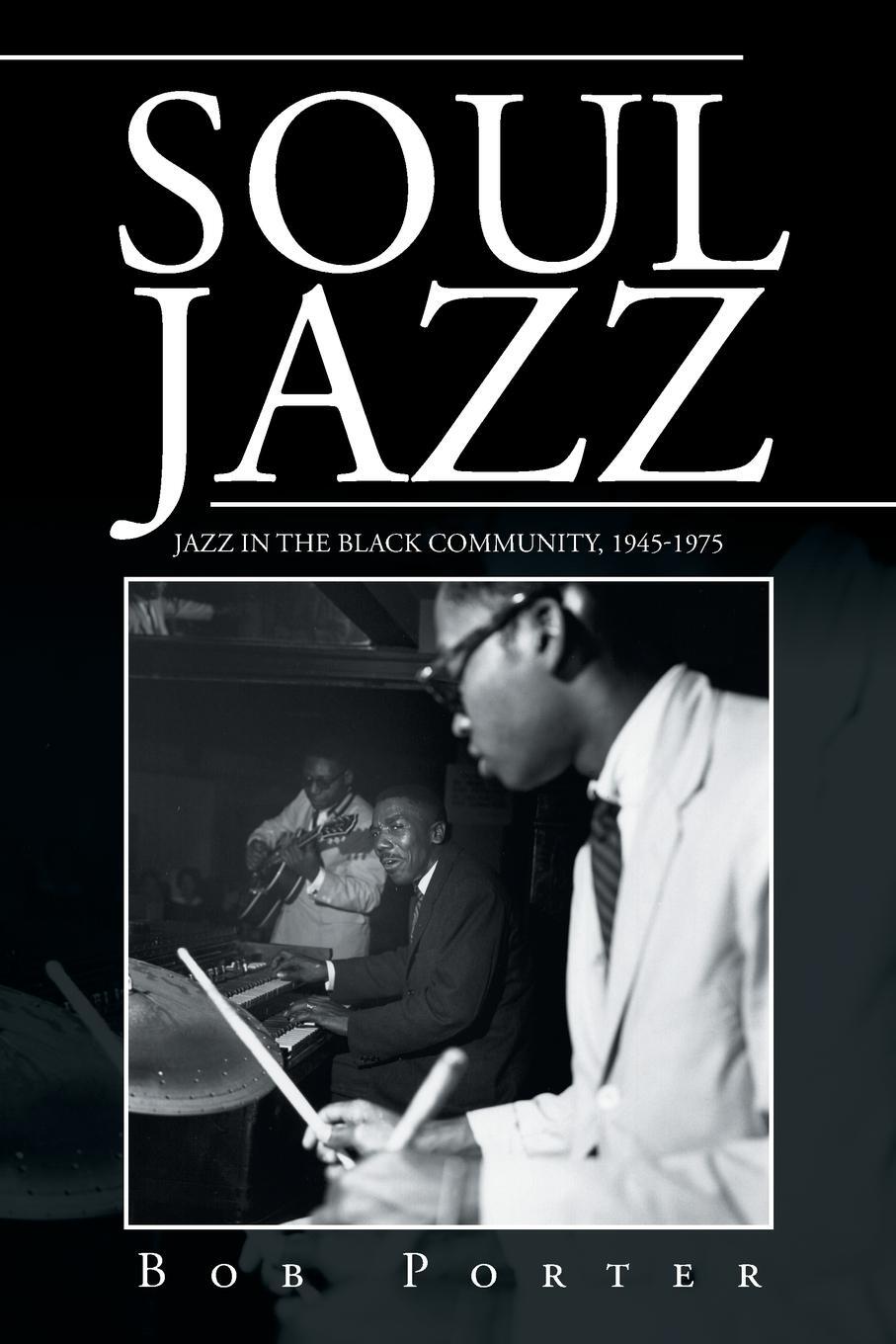 Cover: 9781524547868 | Soul Jazz | Jazz in the Black Community, 1945-1975 | Bob Porter | Buch