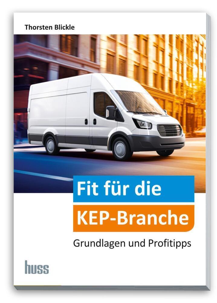 Cover: 9783949994401 | Fit für die KEP-Branche | Grundlagen und Profitipps | Thorsten Blickle