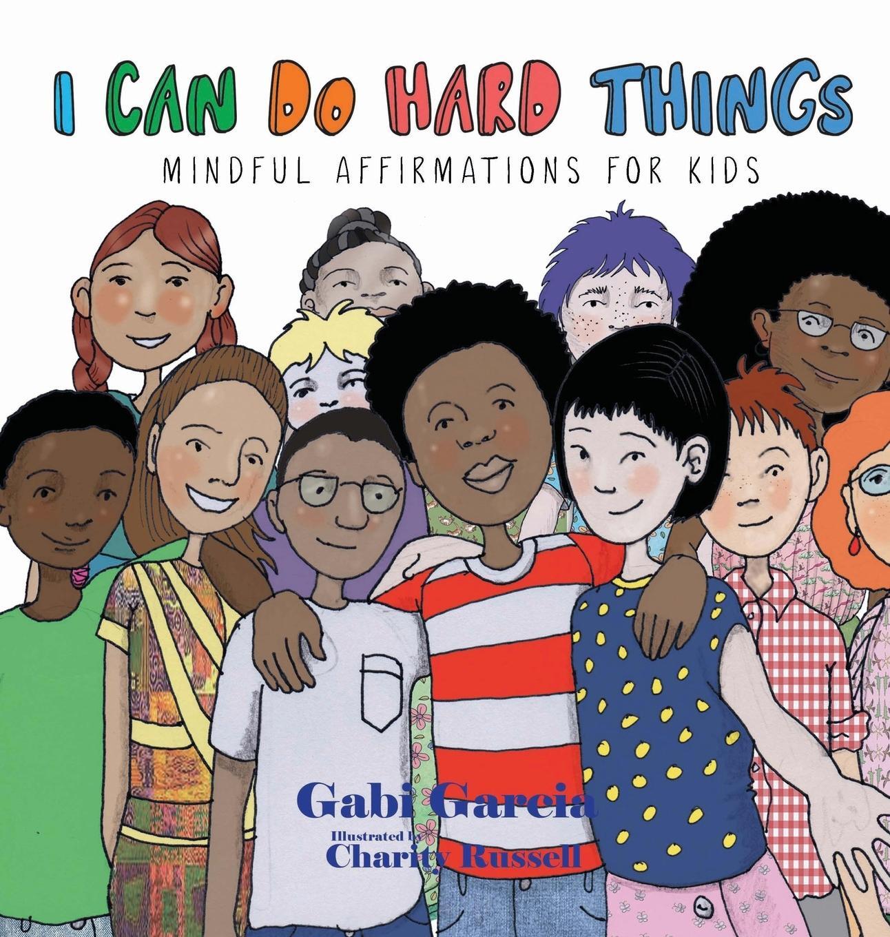 Cover: 9781949633009 | I Can Do Hard Things | Mindful Affirmations for Kids | Gabi Garcia