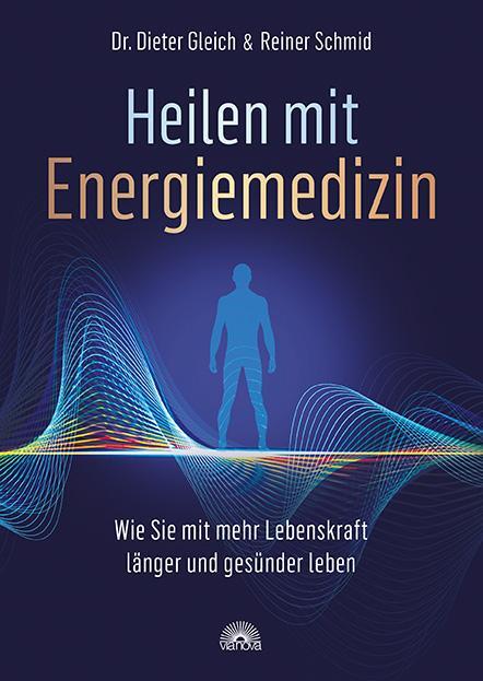 Cover: 9783866164833 | Heilen mit Energiemedizin | Dieter Gleich (u. a.) | Taschenbuch | 2020