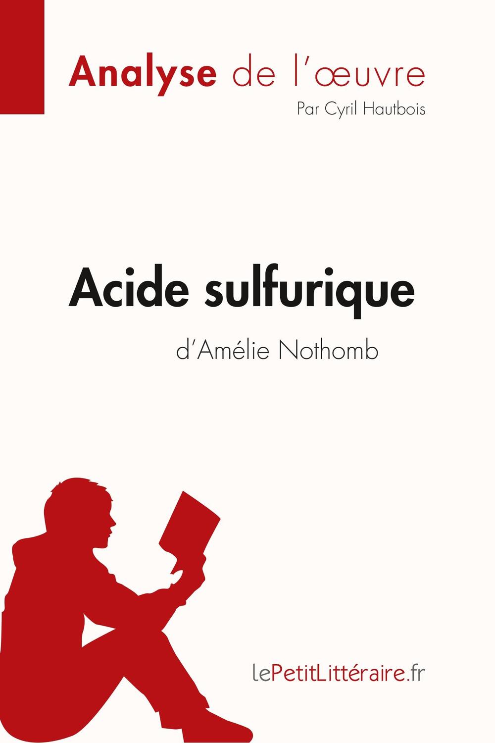 Cover: 9782808014236 | Acide sulfurique d'Amélie Nothomb (Analyse de l'oeuvre) | Taschenbuch