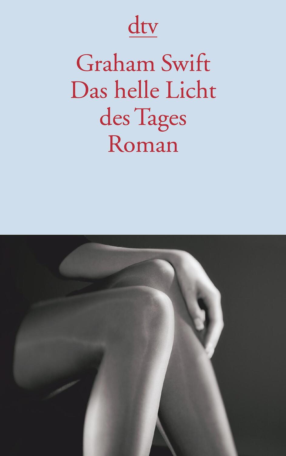 Cover: 9783423134644 | Das helle Licht des Tages | Graham Swift | Taschenbuch | Deutsch