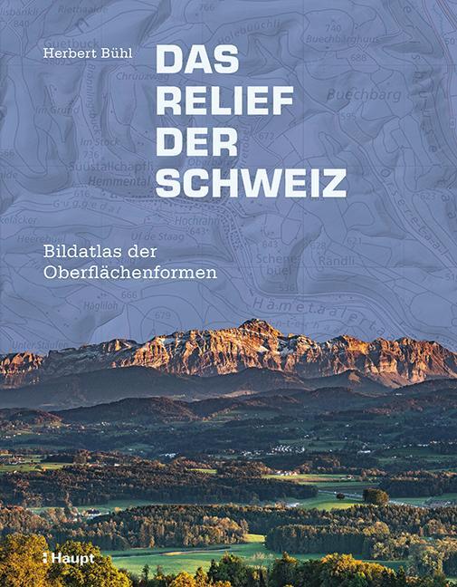 Cover: 9783258081212 | Das Relief der Schweiz | Bildatlas der Oberflächenformen | Bühl | Buch