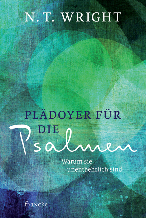 Cover: 9783868275391 | Plädoyer für die Psalmen | Warum sie unentbehrlich sind | Wright