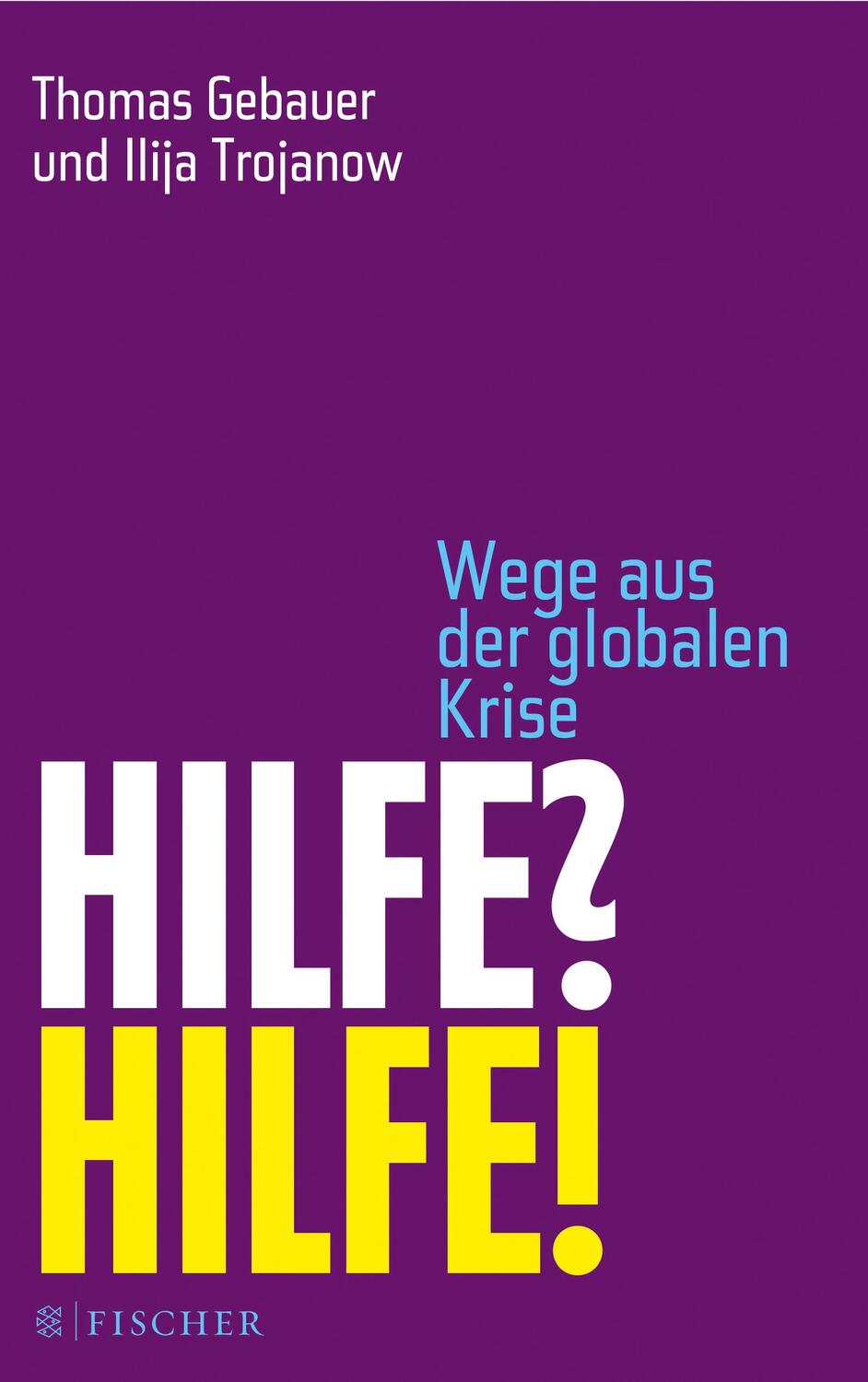 Cover: 9783596701889 | Hilfe? Hilfe! | Wege aus der globalen Krise | Thomas Gebauer (u. a.)