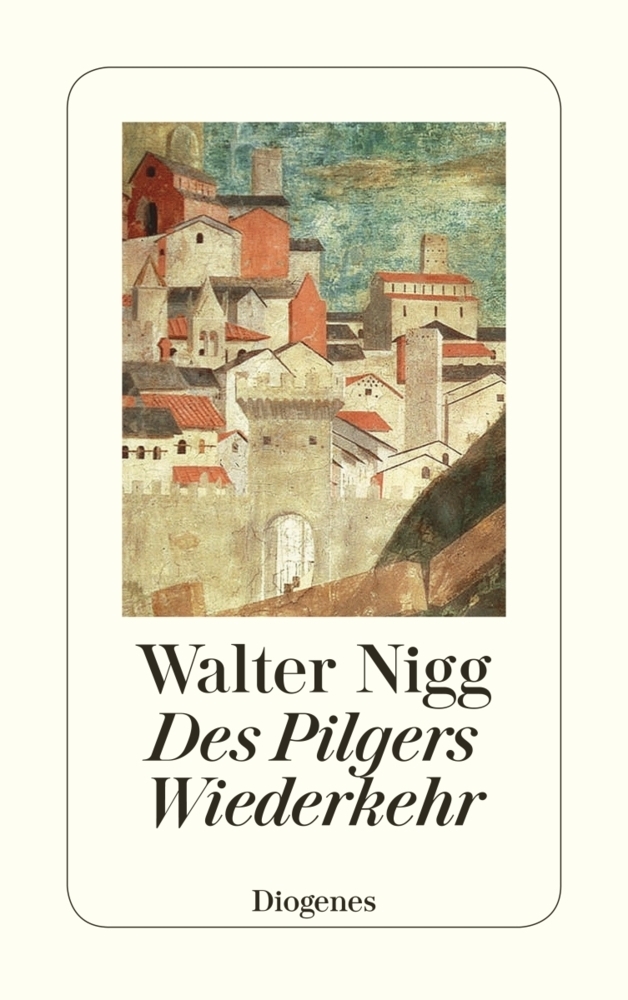 Cover: 9783257224993 | Des Pilgers Wiederkehr | Drei Variationen über ein Thema | Walter Nigg