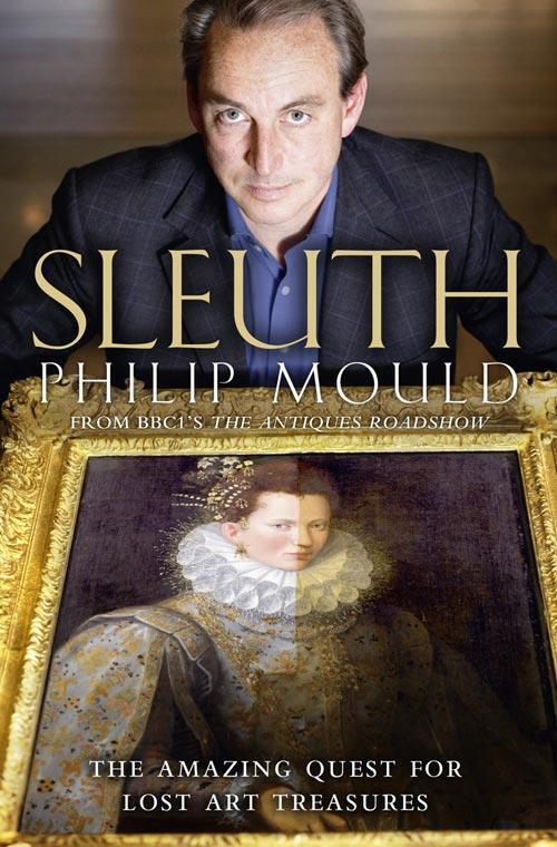 Cover: 9780007319152 | Sleuth | The Amazing Quest for Lost Art Treasures | Philip Mould
