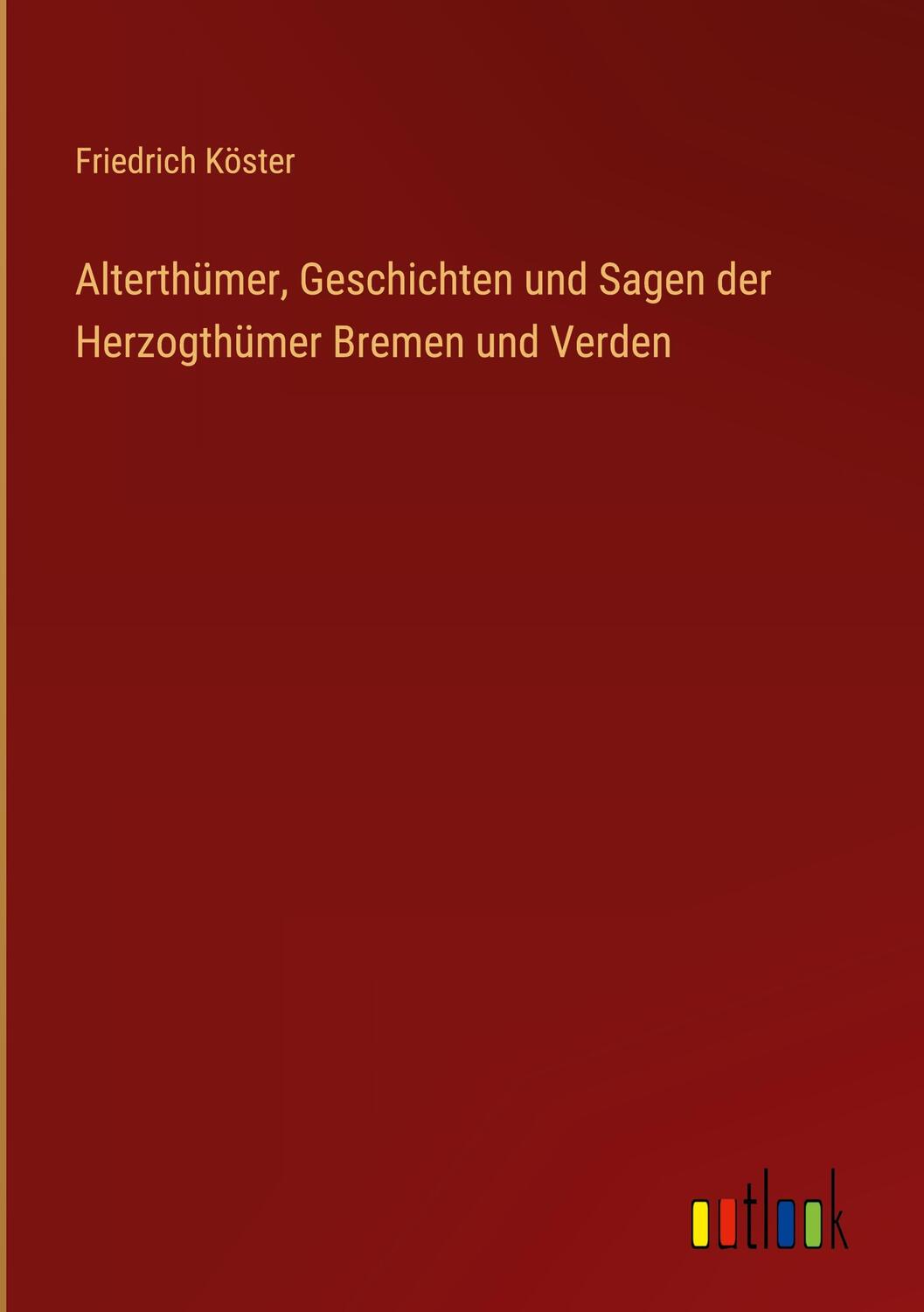 Cover: 9783368020439 | Alterthümer, Geschichten und Sagen der Herzogthümer Bremen und Verden