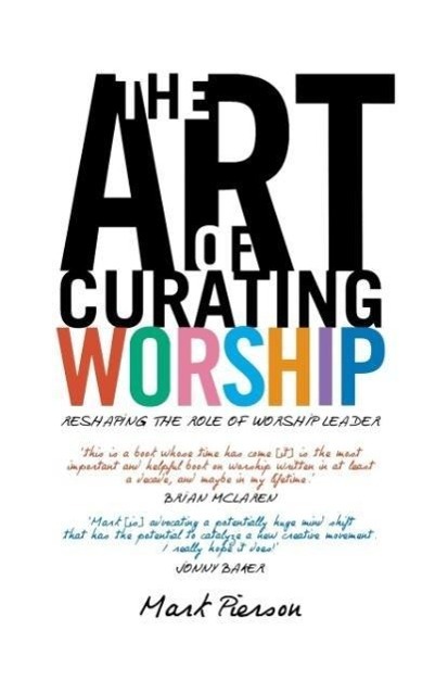 Cover: 9781848251946 | The Art of Curating Worship | Reshaping the Role of the Worship Leader