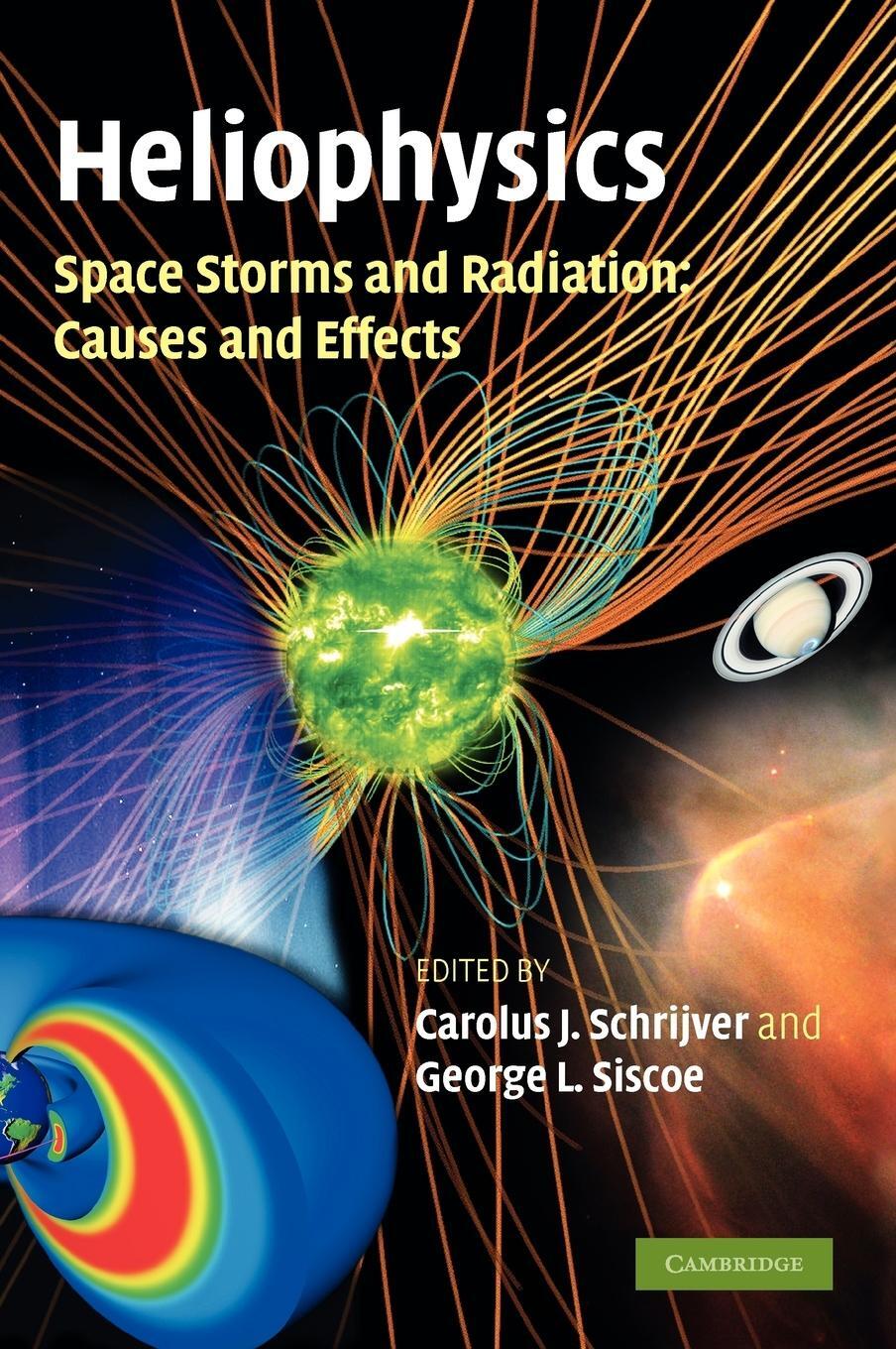 Cover: 9780521760515 | Heliophysics | Space Storms and Radiation: Causes and Effects | Siscoe