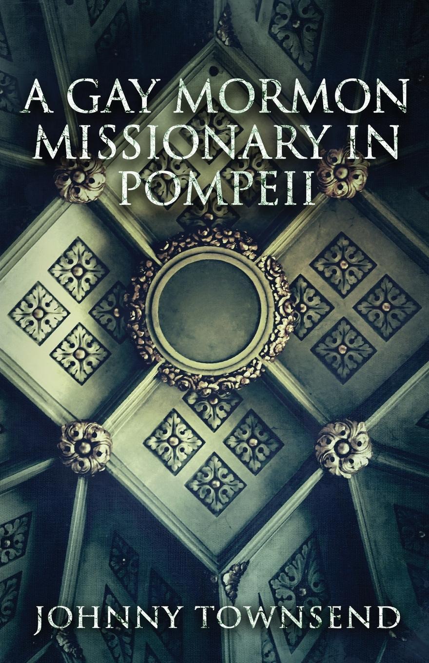 Cover: 9798987866689 | A Gay Mormon Missionary in Pompeii | Johnny Townsend | Taschenbuch