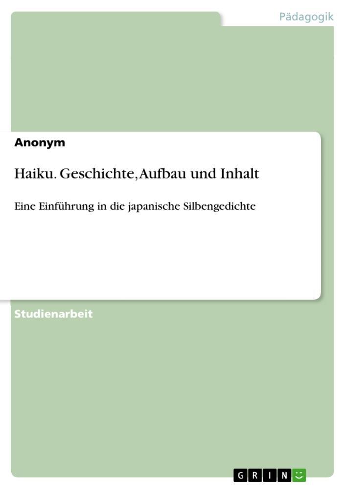 Cover: 9783668901629 | Haiku. Geschichte, Aufbau und Inhalt | Anonymous | Taschenbuch | 24 S.
