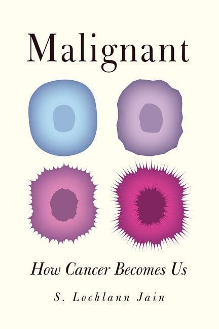 Cover: 9780520276574 | Malignant | How Cancer Becomes Us | S. Lochlann Jain | Taschenbuch