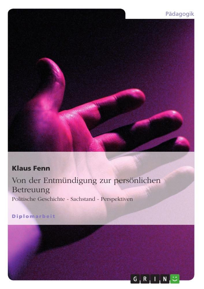 Cover: 9783640822829 | Von der Entmündigung zur persönlichen Betreuung | Klaus Fenn | Buch