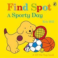 Cover: 9780241422663 | Find Spot: A Sporty Day | A Lift-the-Flap Story | Eric Hill | Buch