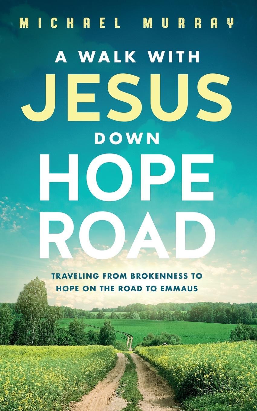 Cover: 9781737997344 | A Walk With Jesus Down Hope Road | Michael Murray | Taschenbuch | 2023