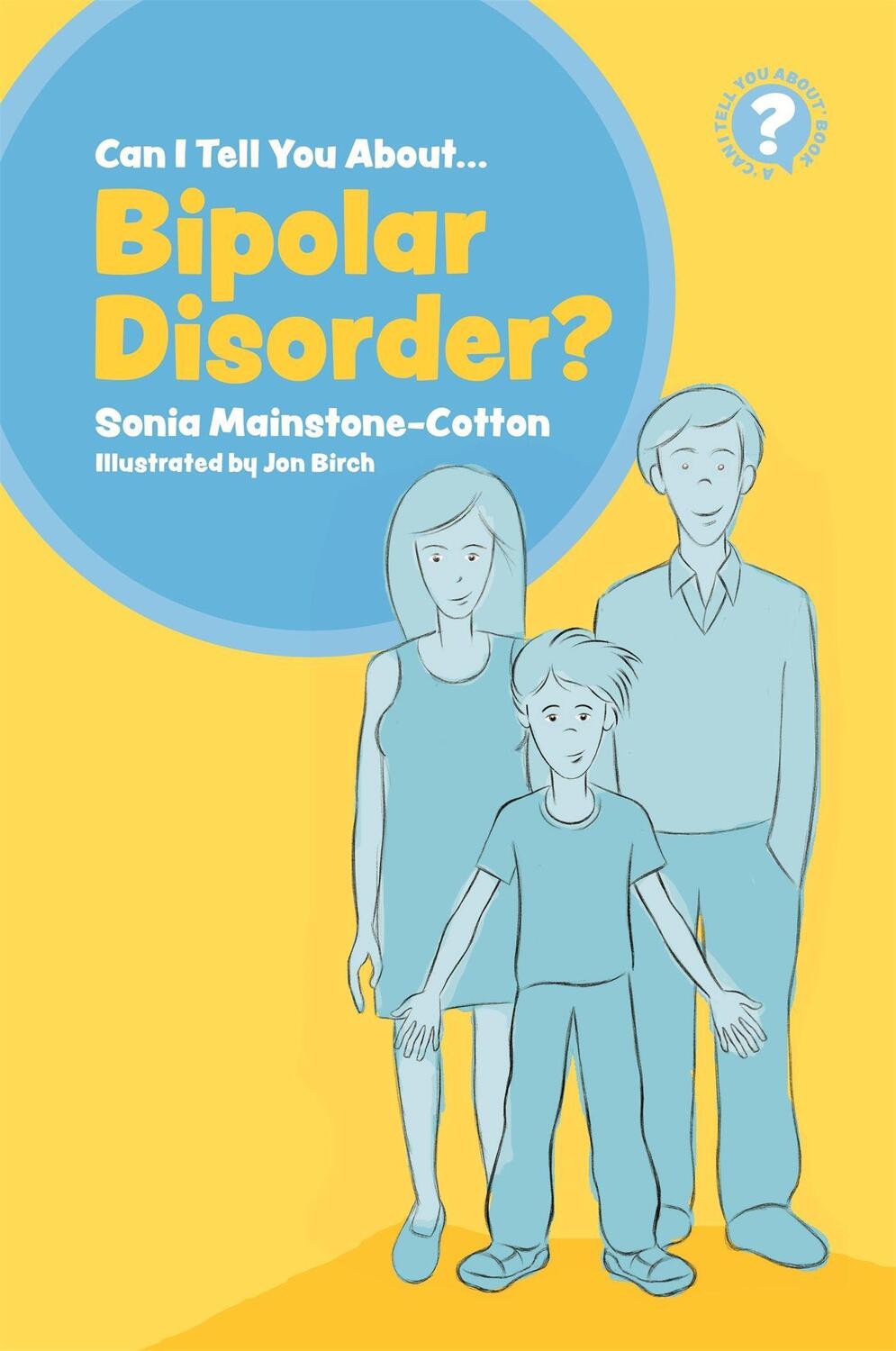 Cover: 9781785924705 | Can I tell you about Bipolar Disorder? | Sonia Mainstone-Cotton | Buch