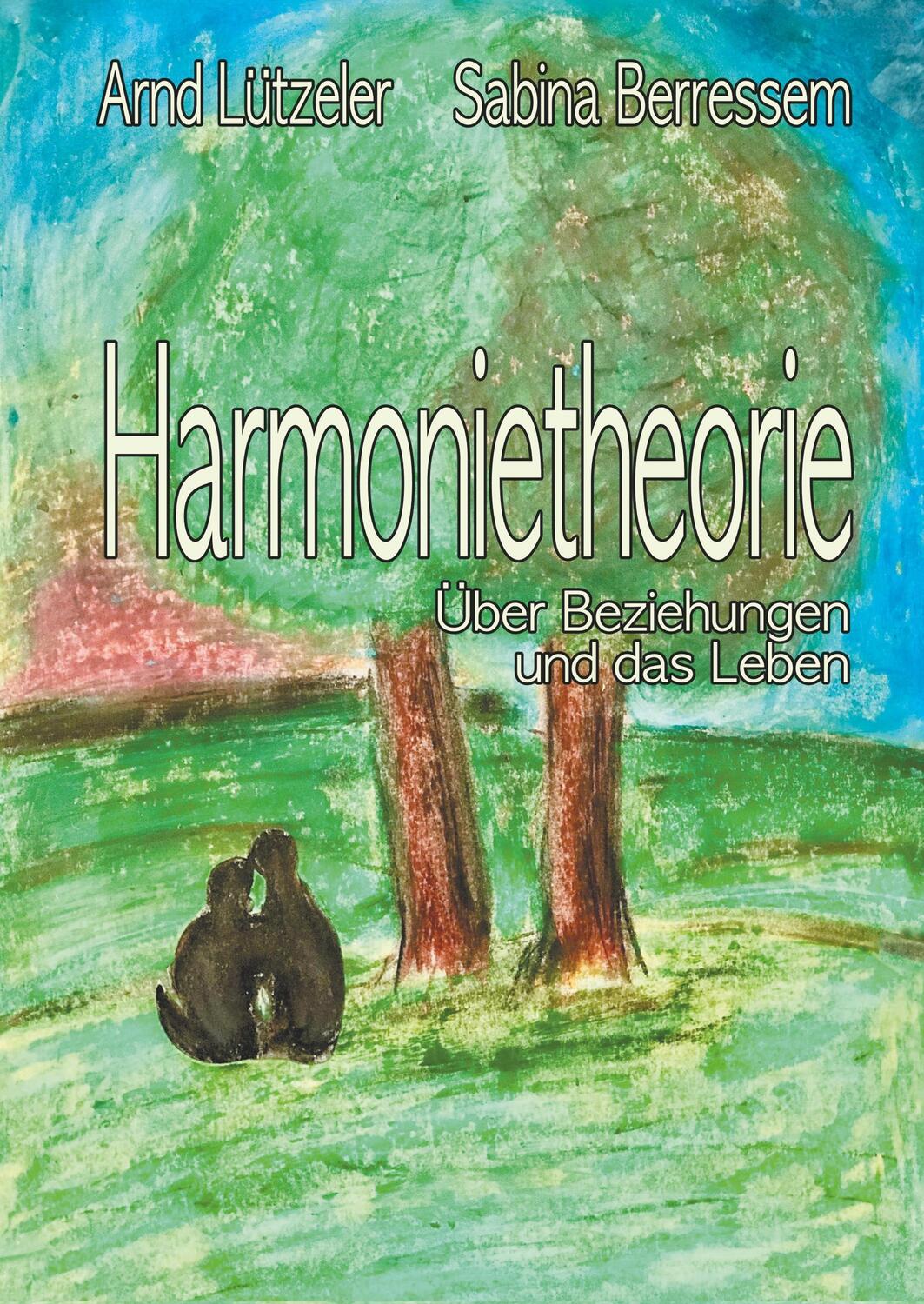 Cover: 9783746942513 | Harmonietheorie | Über Beziehungen und das Leben | Arnd Lützeler