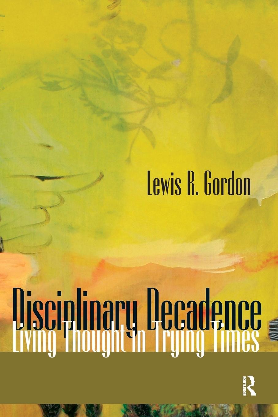 Cover: 9781594512568 | Disciplinary Decadence | Living Thought in Trying Times | Gordon