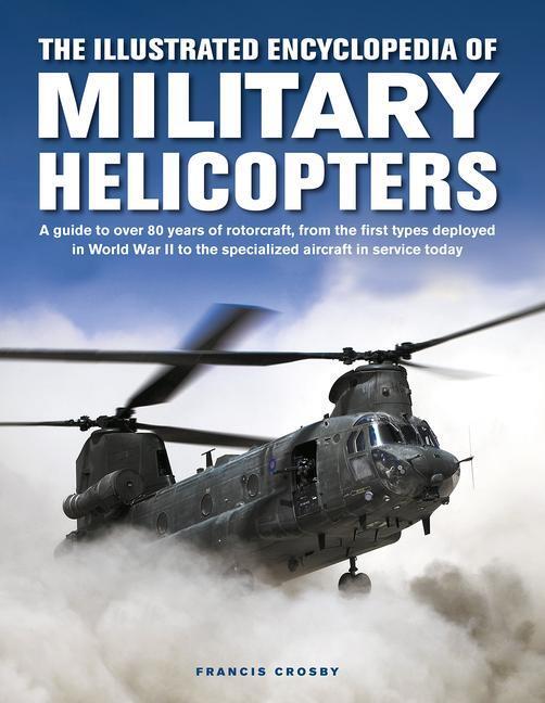 Cover: 9780754835660 | The Illustrated Encyclopedia of Military Helicopters | Francis Crosby