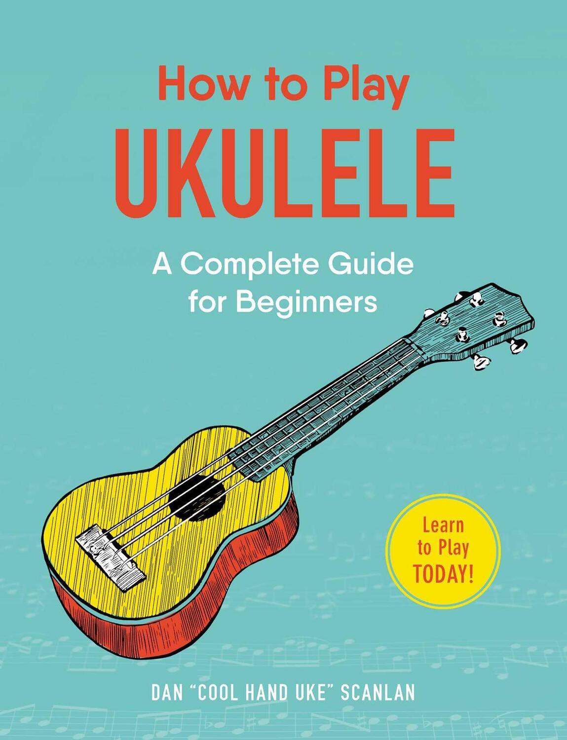 Cover: 9781507207499 | How to Play Ukulele: A Complete Guide for Beginners | Dan Scanlan