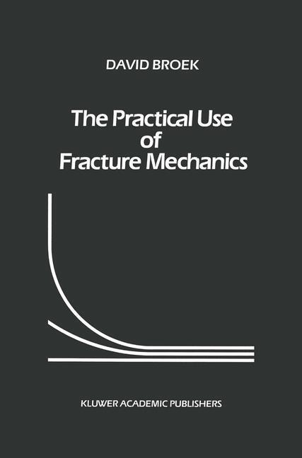 Cover: 9780792302230 | The Practical Use of Fracture Mechanics | D. Broek | Taschenbuch