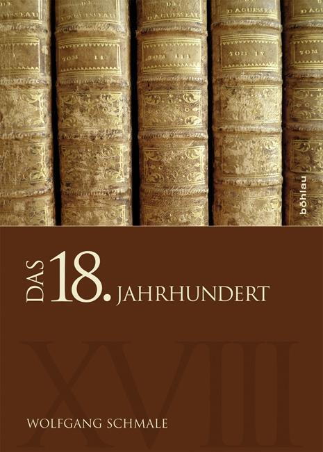 Cover: 9783205788416 | Das 18. Jahrhundert | Wolfgang Schmale | Buch | 425 S. | Deutsch