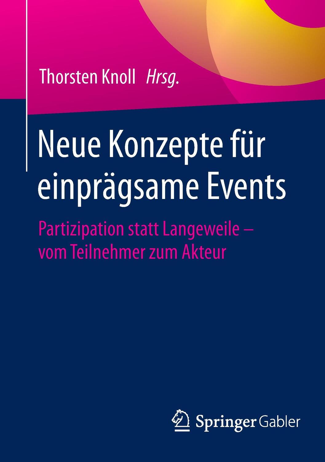 Cover: 9783658101541 | Neue Konzepte für einprägsame Events | Thorsten Knoll | Taschenbuch