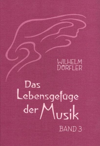 Cover: 9783723510216 | Das Lebensgefüge der Musik. Bd.3 | Wilhelm Dörfler | Taschenbuch