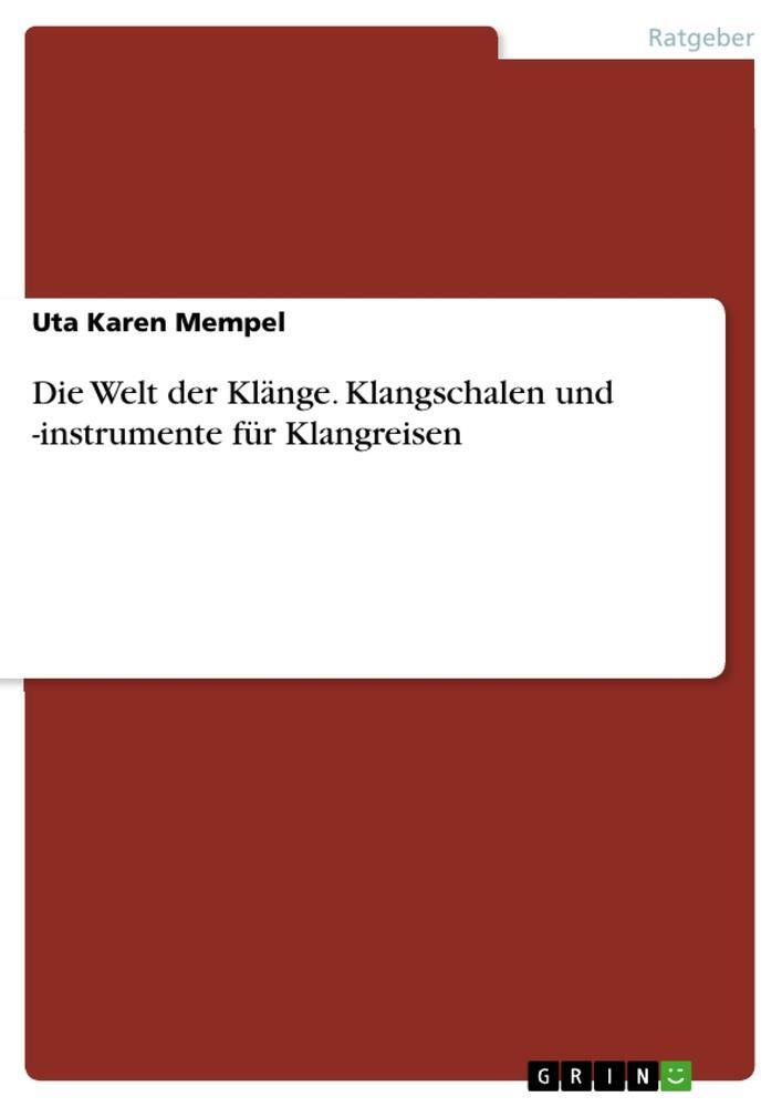 Cover: 9783656658801 | Die Welt der Klänge. Klangschalen und -instrumente für Klangreisen