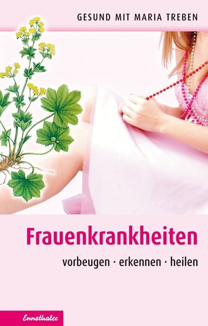 Cover: 9783850688048 | Frauenkrankheiten | Vorbeugen - erkennen - heilen | Maria Treben