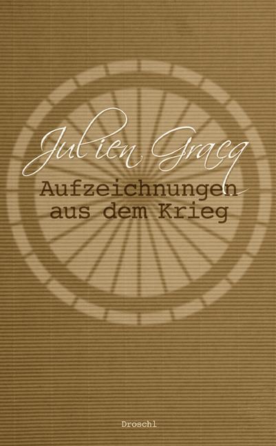 Cover: 9783854208389 | Aufzeichnungen aus dem Krieg | Tagebuch und Erzählung | Julien Gracq