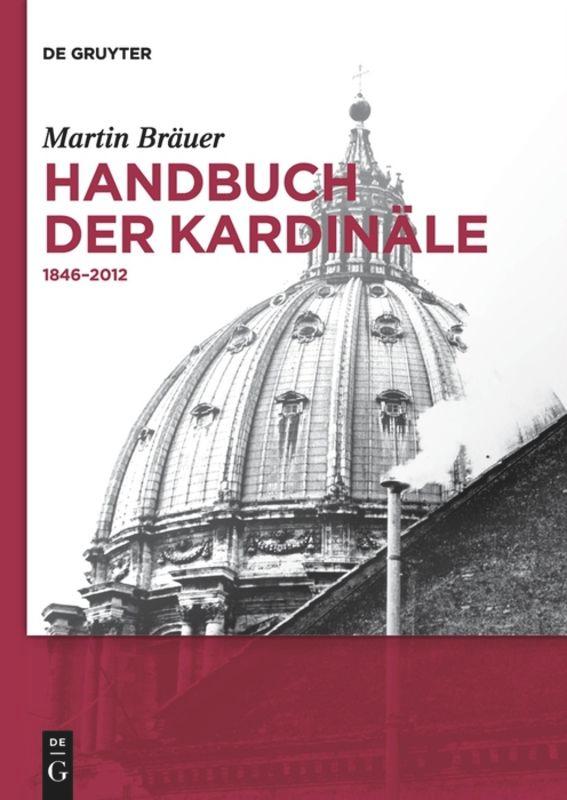 Cover: 9783110488012 | Handbuch der Kardinäle | 1846-2012 | Martin Bräuer | Taschenbuch | X