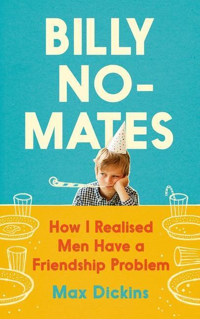 Cover: 9781838853518 | Billy No-Mates | How I Realised Men Have a Friendship Problem | Buch