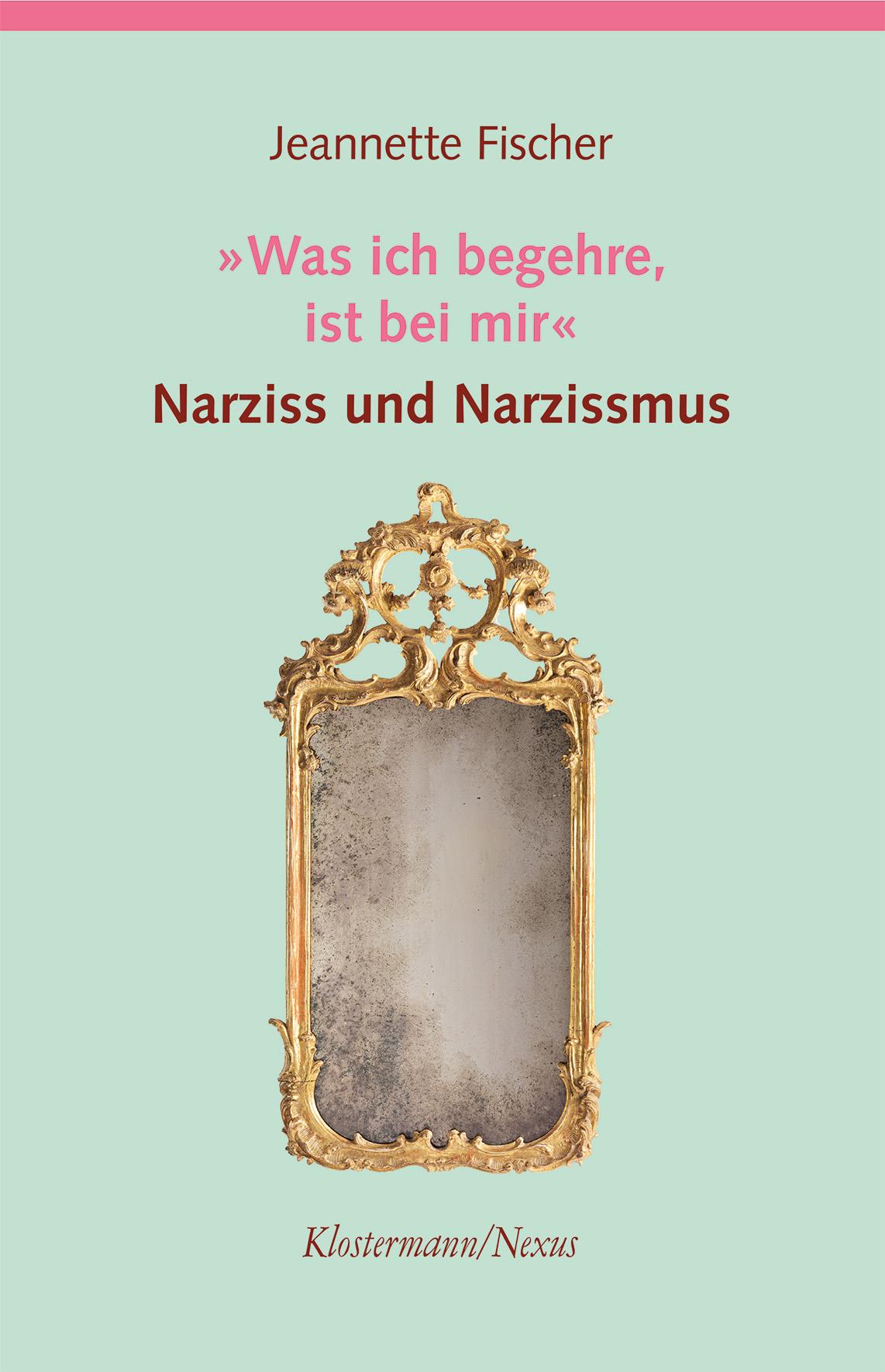 Cover: 9783465046295 | "Was ich begehre, ist bei mir" | Narziss und Narzissmus | Fischer