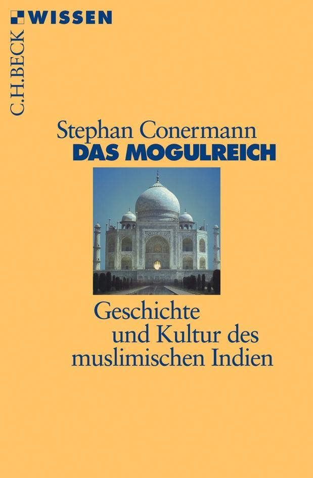 Cover: 9783406536038 | Das Mogulreich | Geschichte und Kultur des muslimischen Indien | Buch