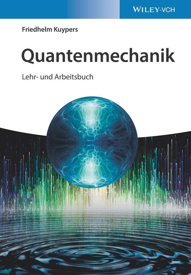 Cover: 9783527413805 | Quantenmechanik | Lehr- und Arbeitsbuch | Friedhelm Kuypers | Buch