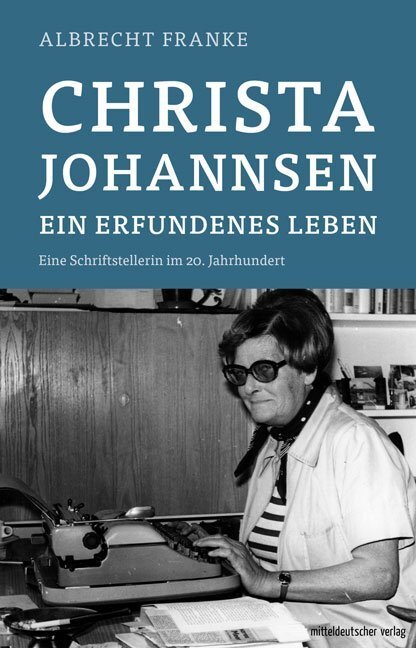 Cover: 9783963112461 | Christa Johannsen - ein erfundenes Leben | Albrecht Franke | Buch