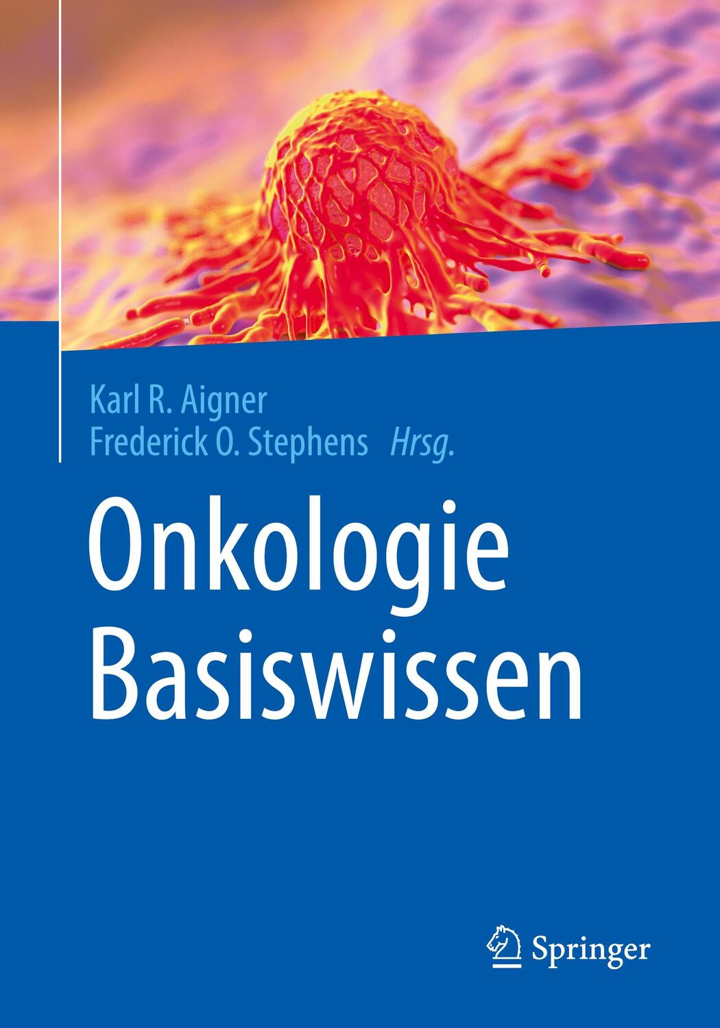 Cover: 9783662485842 | Onkologie Basiswissen | Karl R. Aigner (u. a.) | Taschenbuch