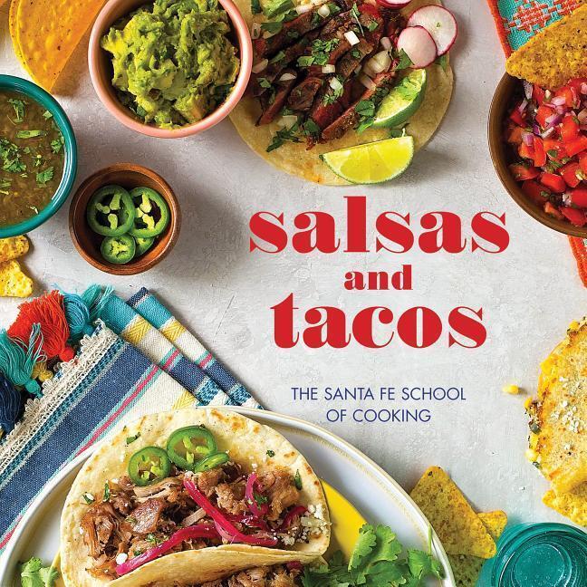 Cover: 9781423651635 | Salsas and Tacos, New Edition: The Santa Fe School of Cooking | Curtis