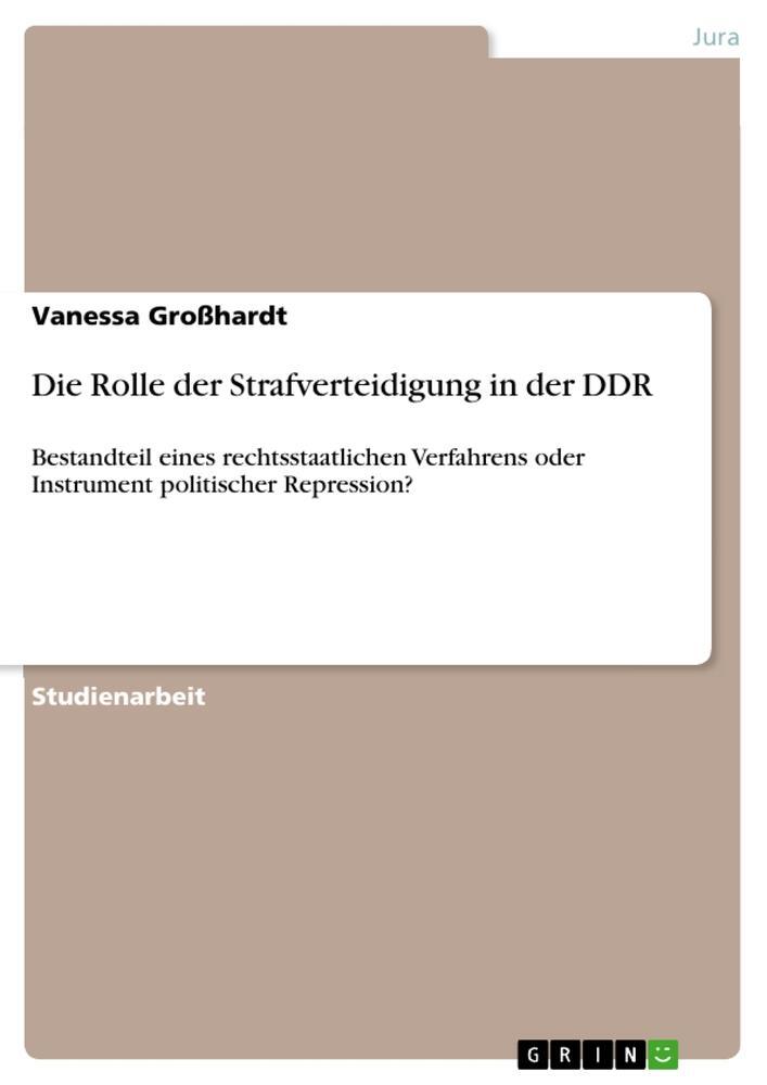 Cover: 9783964877499 | Die Rolle der Strafverteidigung in der DDR | Vanessa Großhardt | Buch