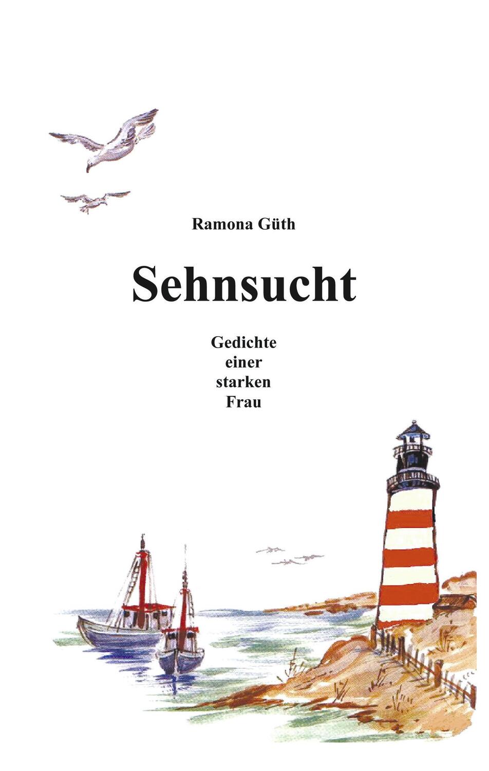 Cover: 9783833002458 | Sehnsucht | Gedichte einer starken Frau | Ramona Güth | Taschenbuch